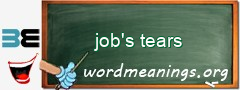 WordMeaning blackboard for job's tears